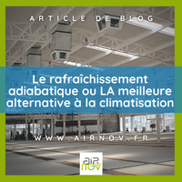 Le rafraîchissement adiabatique ou la meilleure alternative à la climatisation