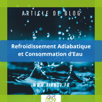 Refroidissement adiabatique et consommation d'eau : mythe ou vraie solution Écologique ?